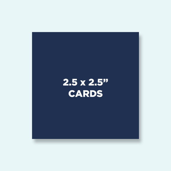 2.5 x 2.5 Cards